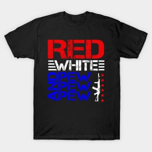 Red White And Pew Pew Pew, 4th Of July, Independence Day T-Shirt